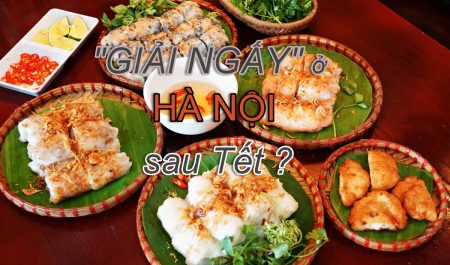 Truy lùng những quán ăn ngon, giúp bạn giải ngấy sau những ngày Tết ở Hà Nội