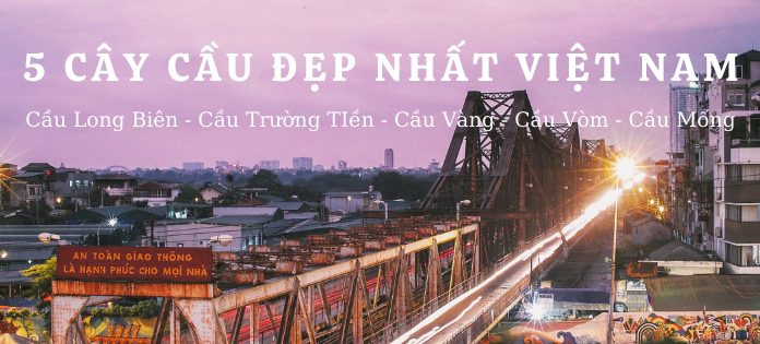 Cây cầu đẹp nhất Viêt Nam